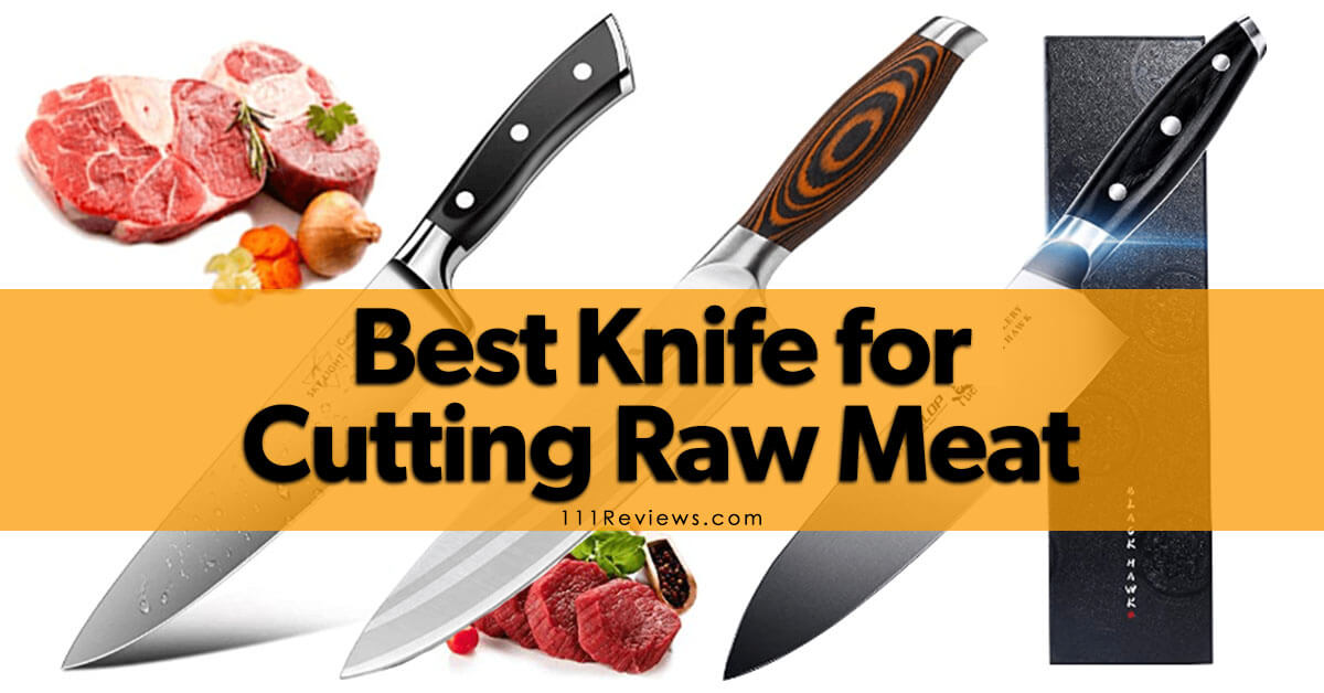 10 Best Knife For Cutting Raw Meat Updated for 2022!