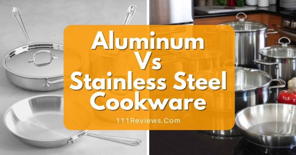 Aluminum vs Stainless Steel Cookware - What Is Better For You? Aluminium Vs Stainless Steel Cooker